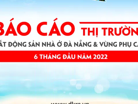 Thị trường BĐS Nhà ở Đà Nẵng và vùng phụ cận 6 tháng cuối năm 2022 có xu hướng tăng nhẹ